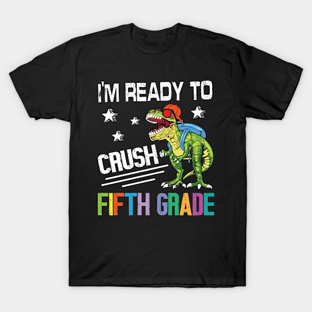 Dinosaur Student Back School I'm Ready To Crush Fifth Grade T-Shirt by Cowan79
